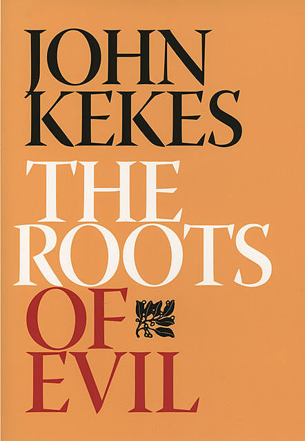 The Roots of Evil, John Kekes