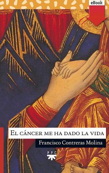 El cáncer me ha dado la vida, Francisco Contreras Molina