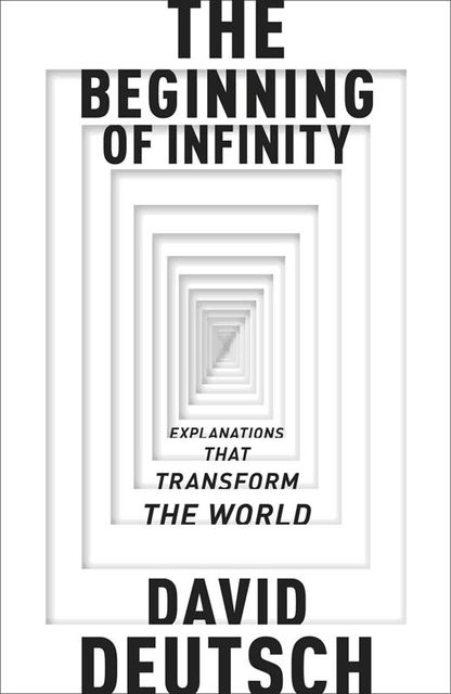 The Beginning of Infinity, David Deutsch