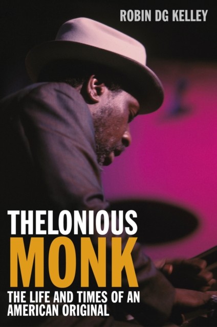 Thelonious Monk, Robin DG Kelley