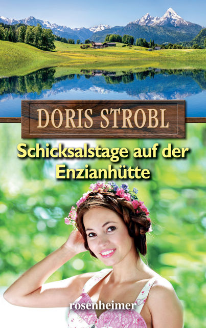 Schicksalstage auf der Enzianhütte, Doris Strobl