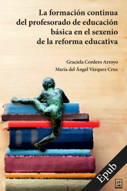 La formación continua del profesorado de educación básica en el sexenio de la reforma educativa, Graciela Cordero Arrollo, María del Ángel Vázquez Cruz