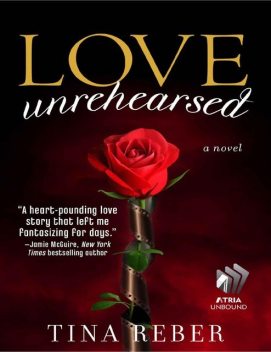 Love Unrehearsed: A Novel, Tina Reber