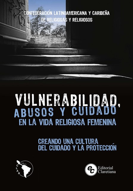 Vulnerabilidad, abusos y cuidado en la vida religiosa femenina, Confederación Latinoamericana de Religiosos y Religiosas