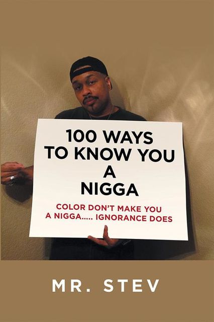 100 Ways to Know You a Nigga: Color Don’t Make You a Nigga Ignorance Does, 