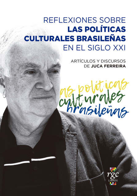 Reflexiones sobre las políticas culturales brasileñas en el siglo XXI, Juca Ferreira