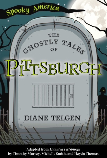 Ghostly Tales of Pittsburgh, Diane Telgen