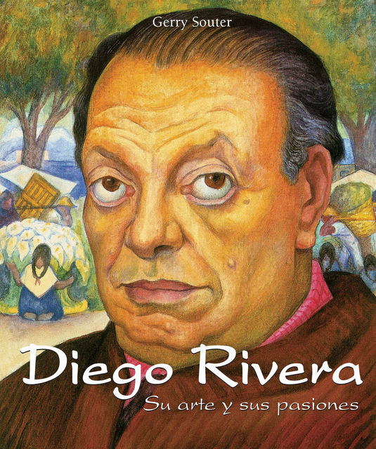 Diego Rivera – Su arte y sus pasiones, Gerry Souter