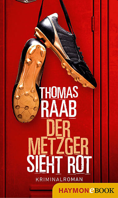 Der Metzger sieht rot, Thomas Raab