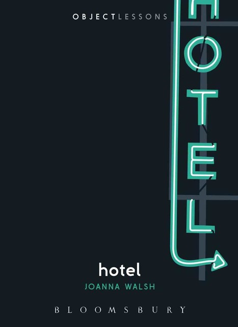 Hotel (Object Lessons), Joanna Walsh