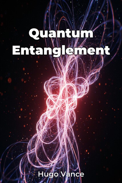 Quantum Entanglement, Hugo Vance