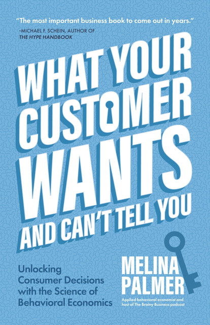 What Your Customer Wants and Can’t Tell You, Melina Palmer