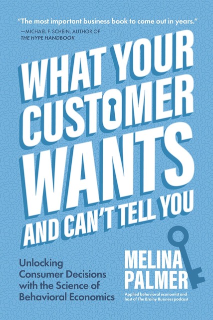 What Your Customer Wants and Can’t Tell You, Melina Palmer