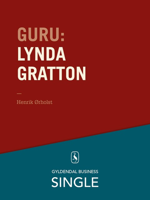 Guru: Lynda Gratton – en kvinde i toppen, Henrik Ørholst
