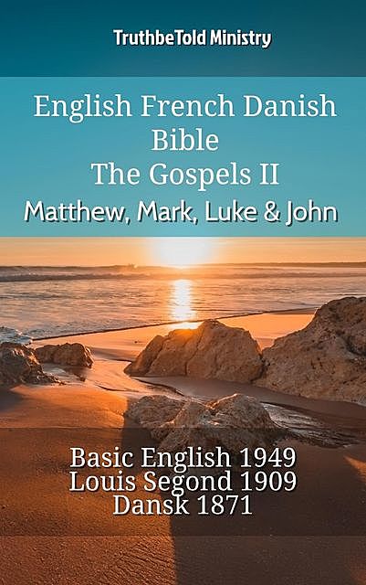 English French Danish Bible – The Gospels II – Matthew, Mark, Luke & John, Truthbetold Ministry