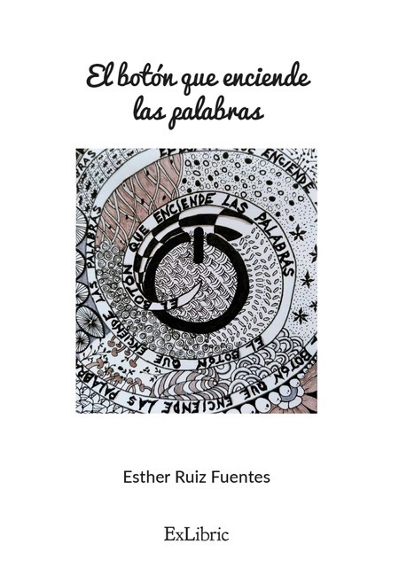 El botón que enciende las palabras, María Esther Ruiz Fuentes
