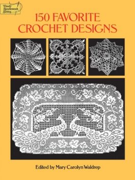 150 Favorite Crochet Designs, Mary Carolyn Waldrep