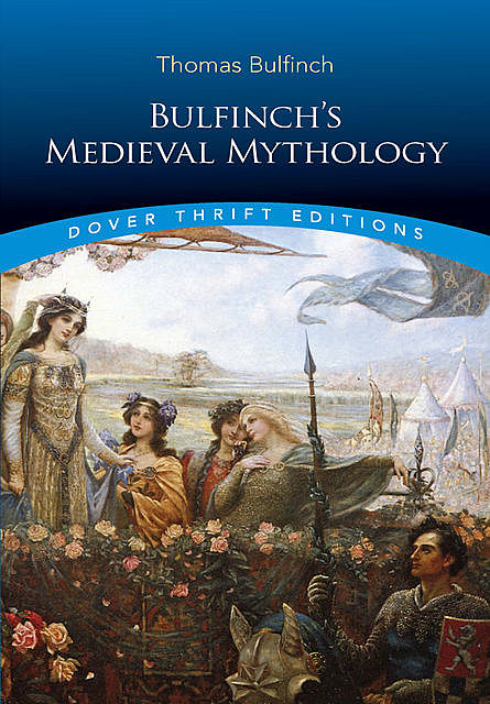 Bulfinch's Medieval Mythology, Thomas Bulfinch
