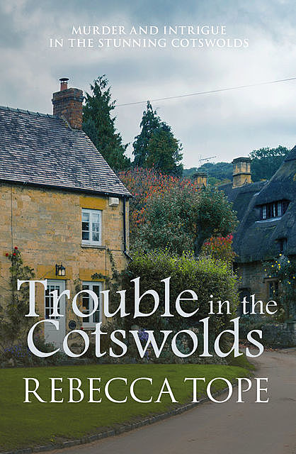 Trouble in the Cotswolds, Rebecca Tope