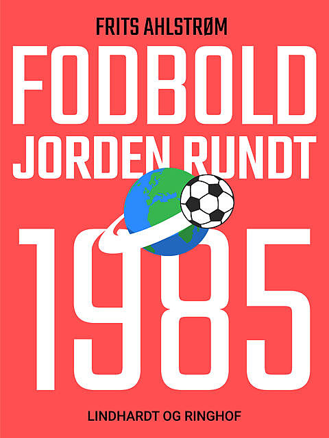 Fodbold jorden rundt. 1985, Frits Ahlstrøm
