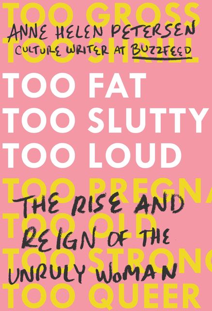 Too Fat, Too Slutty, Too Loud, Anne Helen Petersen