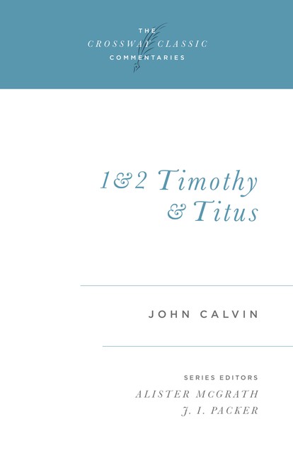 1 and 2 Timothy and Titus, John Calvin