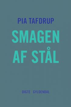 Smagen af stål, Pia Tafdrup