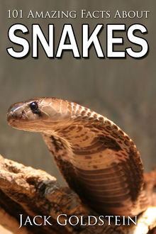 101 Amazing Facts about Snakes, Jack Goldstein