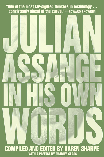 Julian Assange In His Own Words, Julian Assange