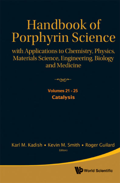 Handbook of Porphyrin Science (Volumes 21 â 25), Catalysis