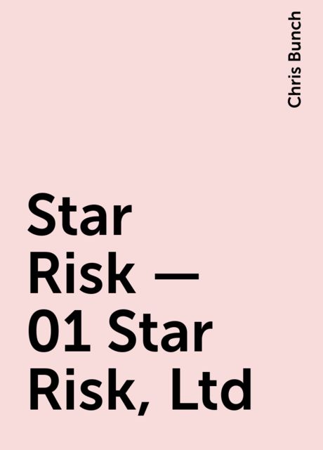 Star Risk – 01 Star Risk, Ltd, Chris Bunch