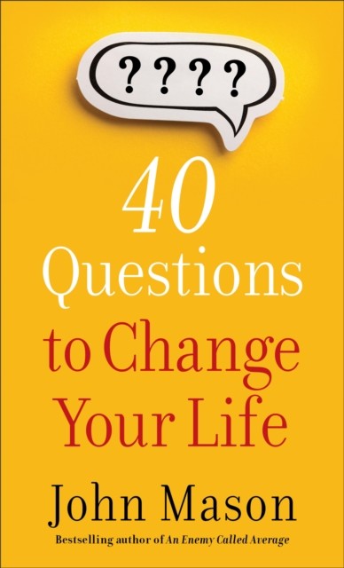 40 Questions to Change Your Life, John Mason