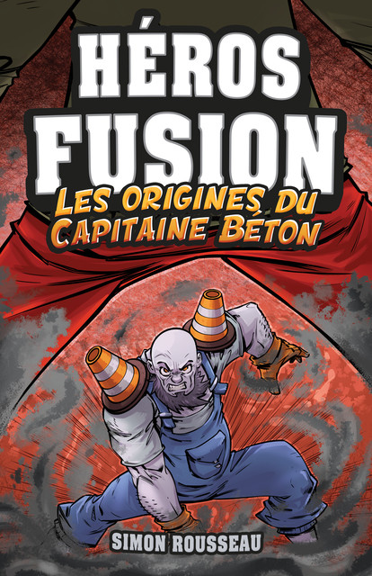 Héros Fusion – Hors Série – Les origines du Capitaine Béton, Simon Rousseau