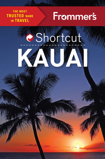 Frommer's Shortcut Kauai, Jeanne Cooper, Shannon Wianecki