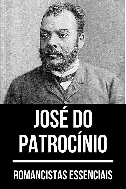 Romancistas Essenciais – José do Patrocínio, August Nemo, José do Patrocínio