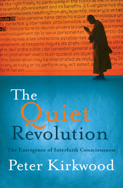 The Quiet Revolution: The Emergence of Interfaith Consciousness, Peter Kirkwood