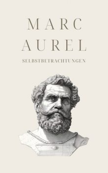 Selbstbetrachtungen – Klassiker der Weltgeschichte, Marc Aurel, Winterfeld Verlag, Philosophie Bücher
