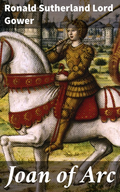 Joan of Arc, Ronald Sutherland Lord Gower