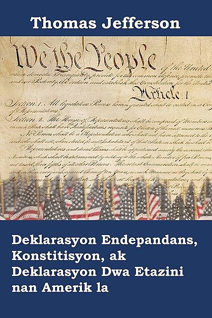 Deklarasyon Endepandans, Konstitisyon, ak Deklarasyon Dwa Etazini nan Amerik la, Thomas Jefferson