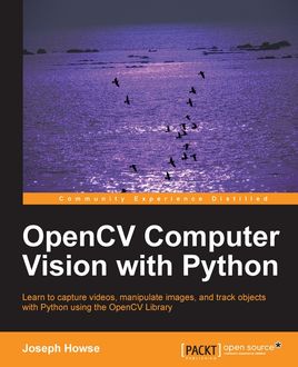 OpenCV Computer Vision with Python, Joseph Howse