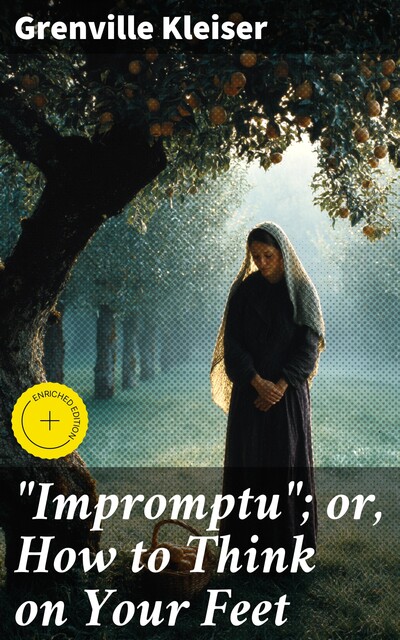 “Impromptu”; or, How to Think on Your Feet, Grenville Kleiser
