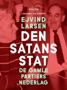Den satans stat: de gamle partiers nederlag, Ejvind Larsen