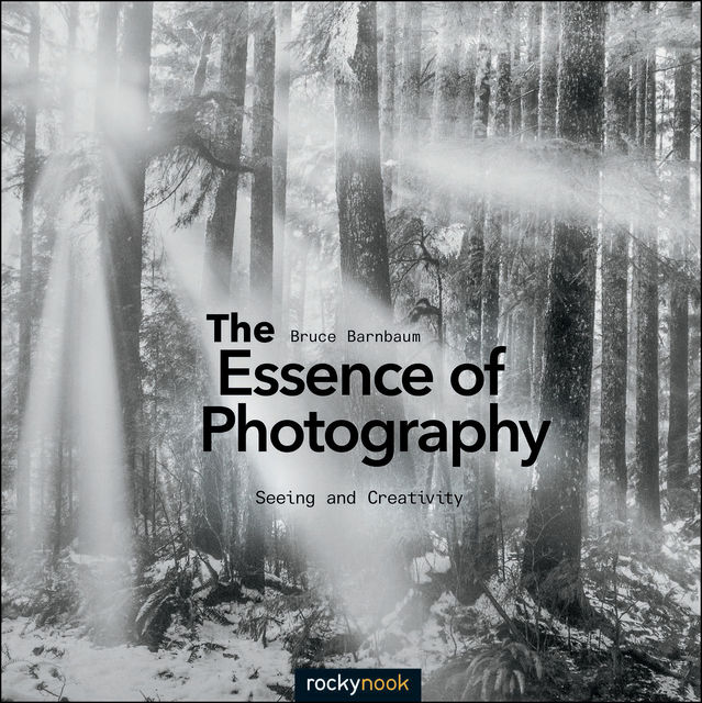 The Essence of Photography, Bruce Barnbaum