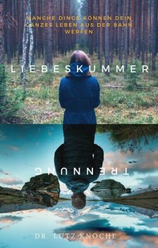 Liebeskummer und Trennungsschmerz, Lutz Knoche