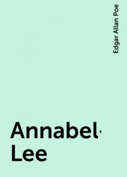 Annabel-Lee, Edgar Allan Poe