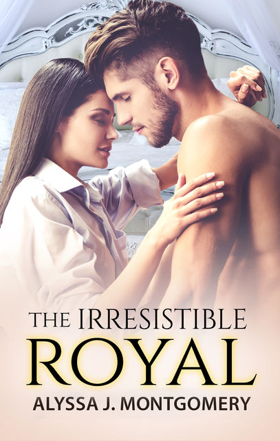 The Irresistible Royal, Alyssa J. Montgomery