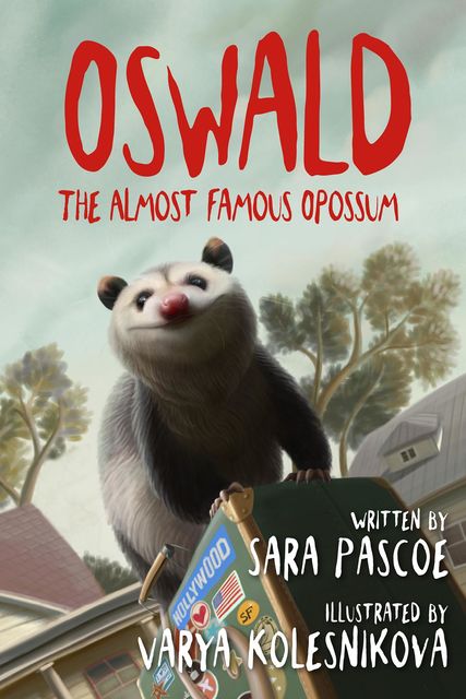 Oswald, the Almost Famous Opossum, Sara Pascoe