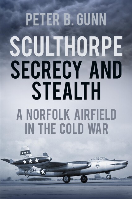 Sculthorpe Secrecy and Stealth, Peter B. Gunn