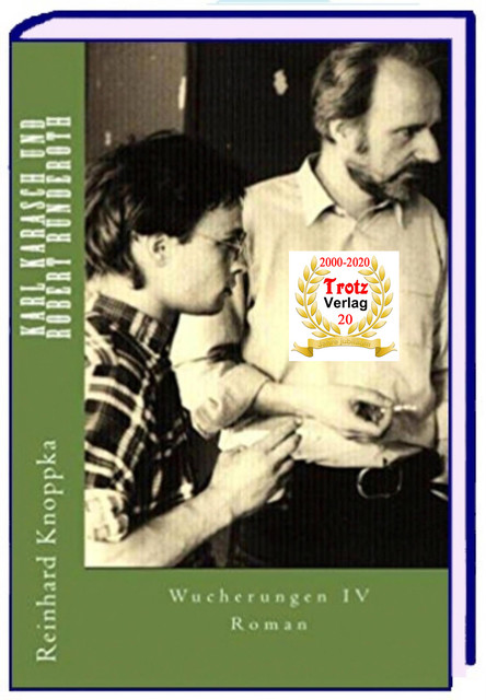 Wucherungen IV – Karl Karasch und Robert Ründeroth, Reinhard Knoppka