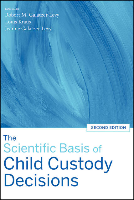 The Scientific Basis of Child Custody Decisions, Robert, Galatzer-Levy, Jeanne – Kraus, Louis – Galatzer-Levy